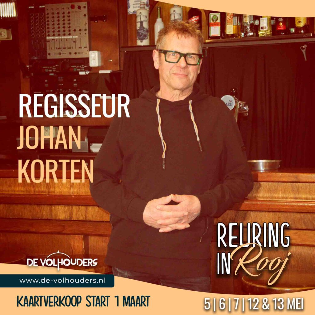 Reuring in Rooj - regisseur Johan Korten